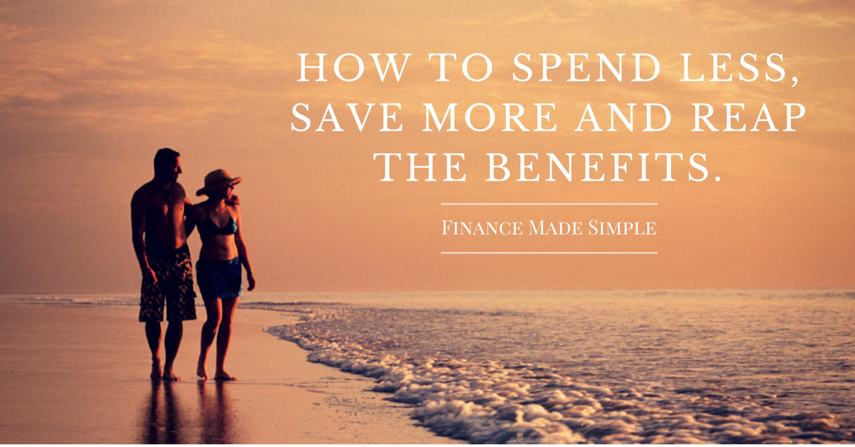 how-to-spend-less-save-more-and-reap-the-benefits